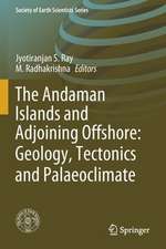 The Andaman Islands and Adjoining Offshore: Geology, Tectonics and Palaeoclimate