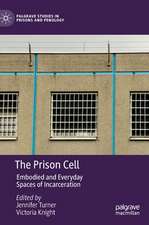 The Prison Cell: Embodied and Everyday Spaces of Incarceration