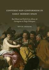 Converso Non-Conformism in Early Modern Spain: Bad Blood and Faith from Alonso de Cartagena to Diego Velázquez