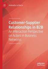 Customer-Supplier Relationships in B2B: An Interaction Perspective on Actors in Business Networks