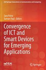 Convergence of ICT and Smart Devices for Emerging Applications