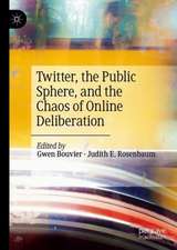 Twitter, the Public Sphere, and the Chaos of Online Deliberation