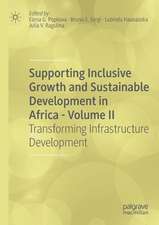 Supporting Inclusive Growth and Sustainable Development in Africa - Volume II: Transforming Infrastructure Development