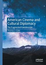 American Cinema and Cultural Diplomacy: The Fragmented Kaleidoscope