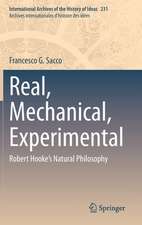 Real, Mechanical, Experimental: Robert Hooke's Natural Philosophy