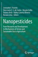 Nanopesticides: From Research and Development to Mechanisms of Action and Sustainable Use in Agriculture