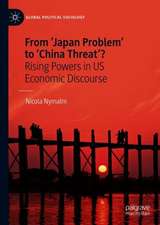 From 'Japan Problem' to 'China Threat'?: Rising Powers in US Economic Discourse