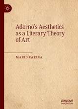 Adorno’s Aesthetics as a Literary Theory of Art