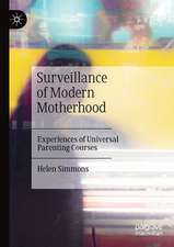 Surveillance of Modern Motherhood: Experiences of Universal Parenting Courses