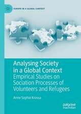 Analysing Society in a Global Context: Empirical Studies on Sociation Processes of Volunteers and Refugees