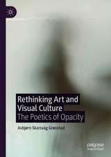 Rethinking Art and Visual Culture: The Poetics of Opacity