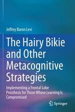 The Hairy Bikie and Other Metacognitive Strategies: Implementing a Frontal Lobe Prosthesis for Those Whose Learning Is Compromised