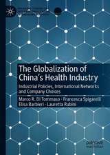 The Globalization of China’s Health Industry: Industrial Policies, International Networks and Company Choices