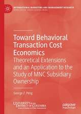 Toward Behavioral Transaction Cost Economics: Theoretical Extensions and an Application to the Study of MNC Subsidiary Ownership