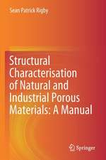 Structural Characterisation of Natural and Industrial Porous Materials: A Manual