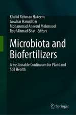 Microbiota and Biofertilizers: A Sustainable Continuum for Plant and Soil Health