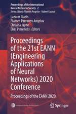 Proceedings of the 21st EANN (Engineering Applications of Neural Networks) 2020 Conference: Proceedings of the EANN 2020