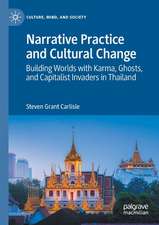 Narrative Practice and Cultural Change: Building Worlds with Karma, Ghosts, and Capitalist Invaders in Thailand