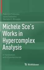 Michele Sce's Works in Hypercomplex Analysis: A Translation with Commentaries