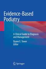 Evidence-Based Podiatry: A Clinical Guide to Diagnosis and Management