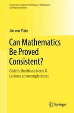 Can Mathematics Be Proved Consistent?: Gödel's Shorthand Notes & Lectures on Incompleteness