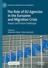 The Role of EU Agencies in the Eurozone and Migration Crisis: Impact and Future Challenges