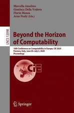 Beyond the Horizon of Computability: 16th Conference on Computability in Europe, CiE 2020, Fisciano, Italy, June 29–July 3, 2020, Proceedings