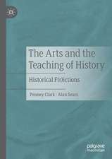 The Arts and the Teaching of History: Historical F(r)ictions