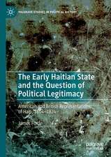 The Early Haitian State and the Question of Political Legitimacy: American and British Representations of Haiti, 1804—1824