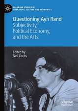 Questioning Ayn Rand: Subjectivity, Political Economy, and the Arts