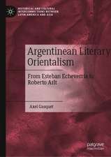 Argentinean Literary Orientalism: From Esteban Echeverría to Roberto Arlt