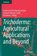 Trichoderma: Agricultural Applications and Beyond