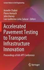 Accelerated Pavement Testing to Transport Infrastructure Innovation: Proceedings of 6th APT Conference