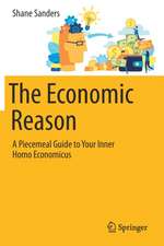 The Economic Reason: A Piecemeal Guide to Your Inner Homo Economicus