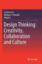 Design Thinking: Creativity, Collaboration and Culture