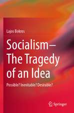 Socialism—The Tragedy of an Idea: Possible? Inevitable? Desirable?