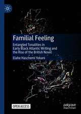 Familial Feeling: Entangled Tonalities in Early Black Atlantic Writing and the Rise of the British Novel