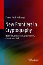 New Frontiers in Cryptography: Quantum, Blockchain, Lightweight, Chaotic and DNA