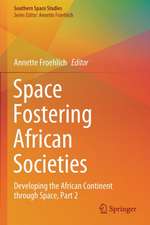 Space Fostering African Societies: Developing the African Continent through Space, Part 2