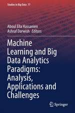 Machine Learning and Big Data Analytics Paradigms: Analysis, Applications and Challenges