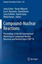 Compound-Nuclear Reactions: Proceedings of the 6th International Workshop on Compound-Nuclear Reactions and Related Topics CNR*18