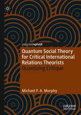 Quantum Social Theory for Critical International Relations Theorists: Quantizing Critique