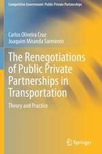 The Renegotiations of Public Private Partnerships in Transportation: Theory and Practice