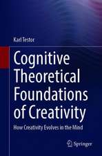 Cognitive Theoretical Foundations of Creativity: How Creativity Evolves in the Mind