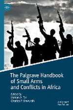 The Palgrave Handbook of Small Arms and Conflicts in Africa