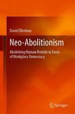 Neo-Abolitionism: Abolishing Human Rentals in Favor of Workplace Democracy