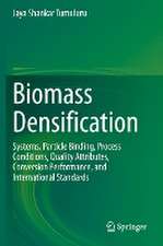 Biomass Densification: Systems, Particle Binding, Process Conditions, Quality Attributes, Conversion Performance, and International Standards