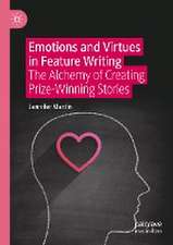 Emotions and Virtues in Feature Writing: The Alchemy of Creating Prize-Winning Stories