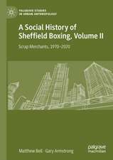 A Social History of Sheffield Boxing, Volume II: Scrap Merchants, 1970-2020