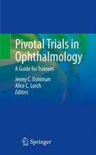 Pivotal Trials in Ophthalmology: A Guide for Trainees